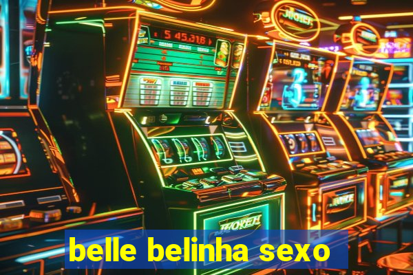 belle belinha sexo